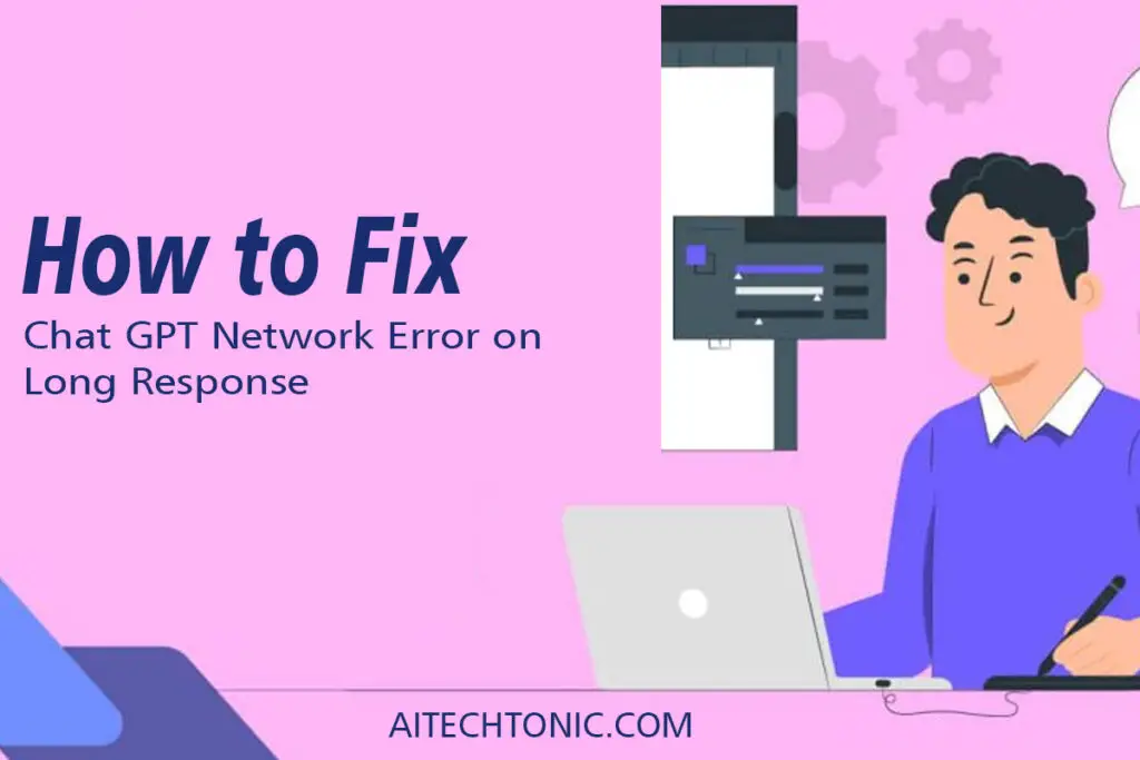 Tips To Fix Chat GPT Network Error On Long Response Aitechtonic