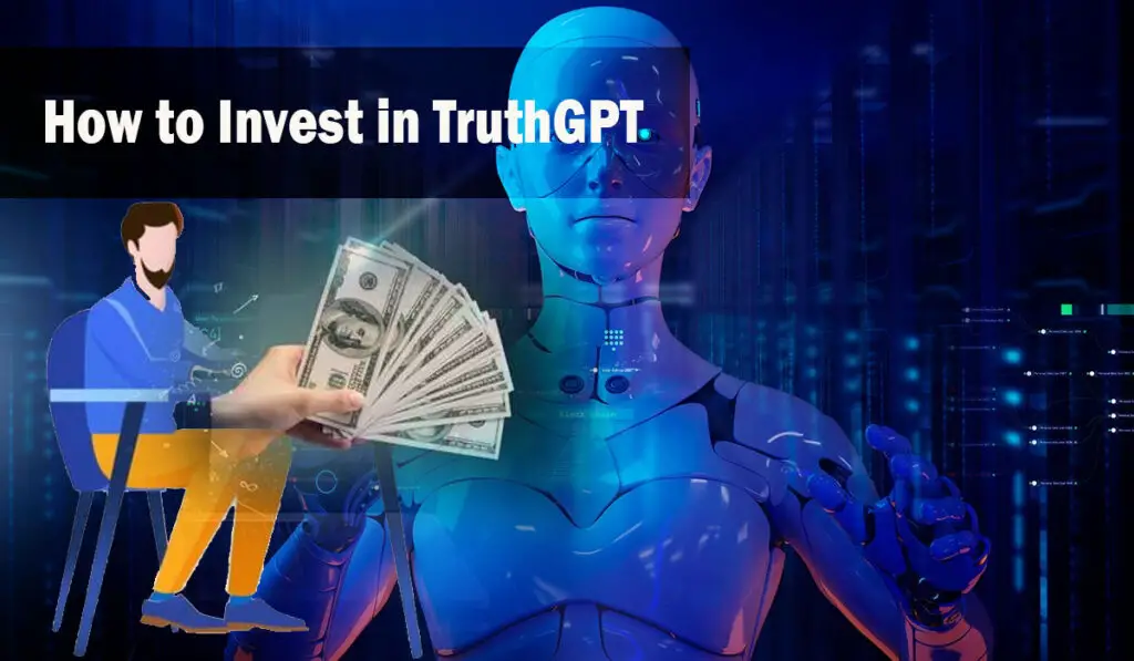 How To Invest In TruthGPT A Comprehensive Guide Aitechtonic