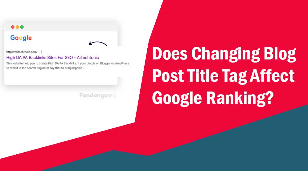 Does Changing Blog Post Title Tag Affect Google Ranking