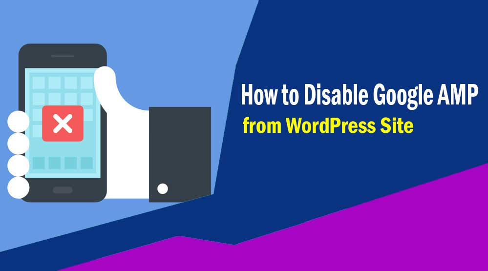 How to Disable Google AMP from WordPress Site