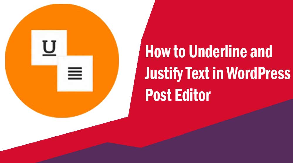 How to Underline and Justify Text in WordPress Post Editor