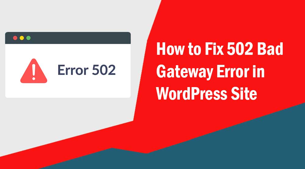 How to Fix 502 Bad Gateway Error in WordPress Site