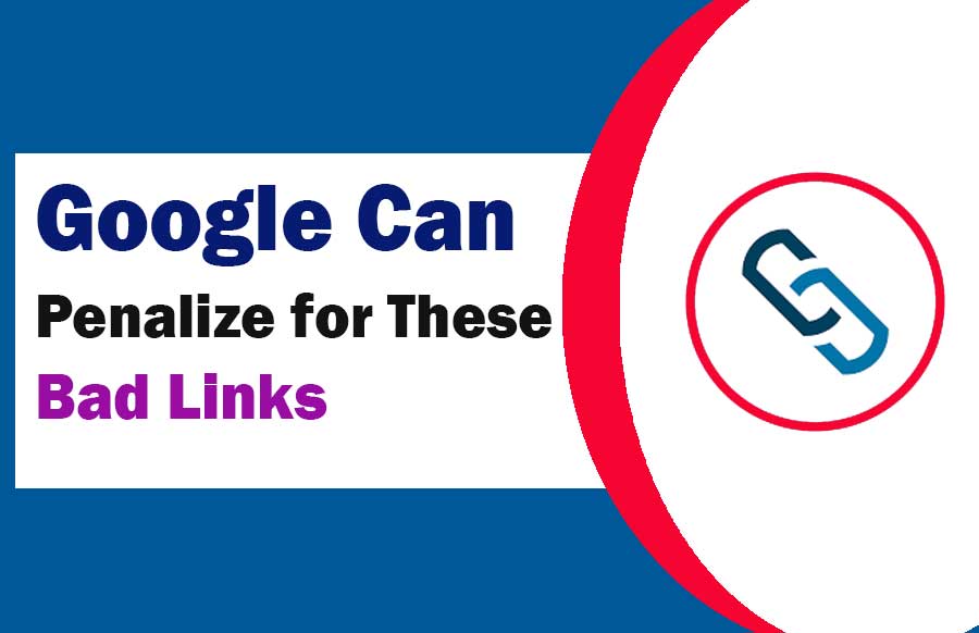 Google Can Penalize for These Bad Links