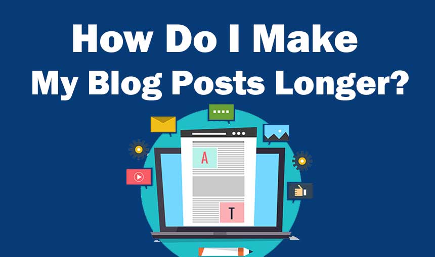 How Do I Make My Blog Posts Longer?