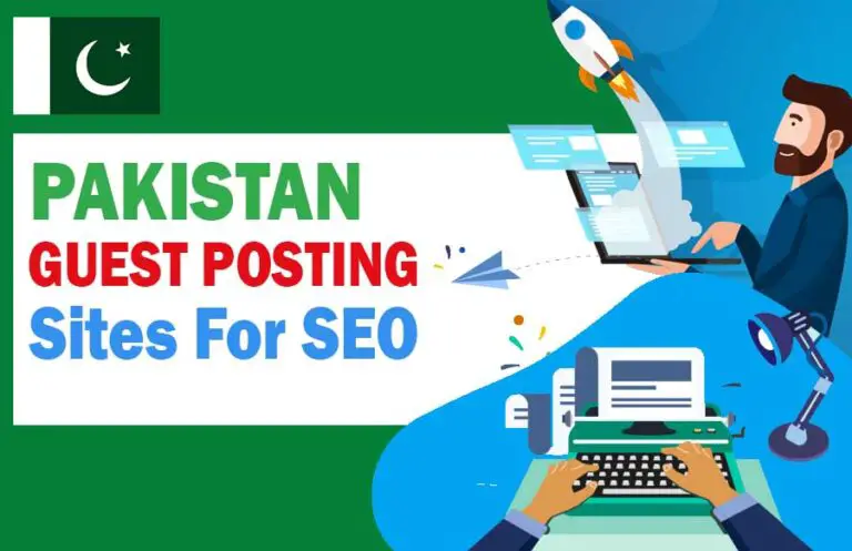Pakistan Guest Posting Sites List – Guest Blogging Services in Pakistan 2023