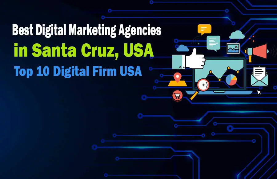 Digital Marketing Agencies in Santa Cruz USA