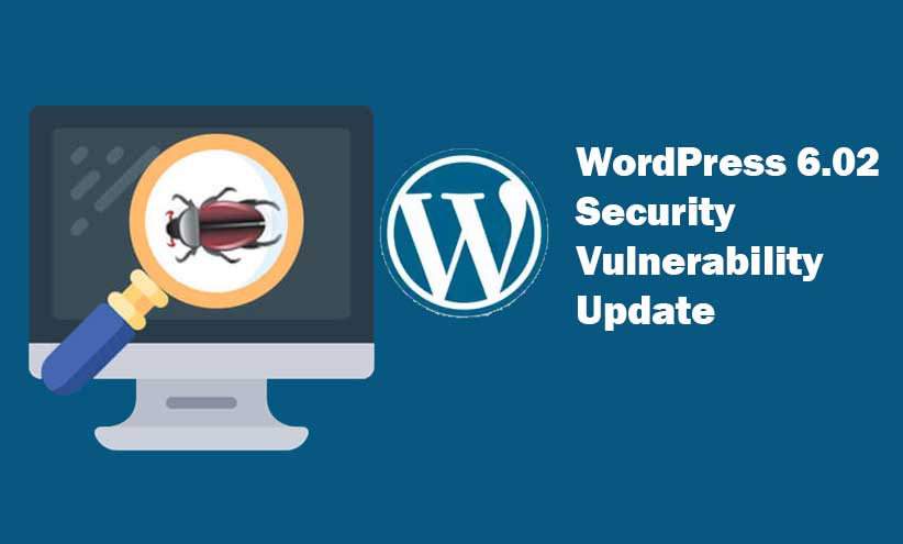 WordPress 6.02 Security Vulnerability Update