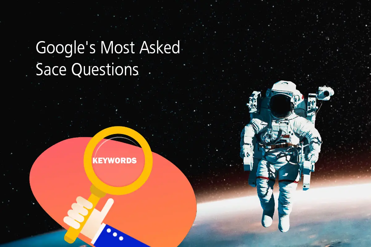 Google's Most Asked Sace Questions