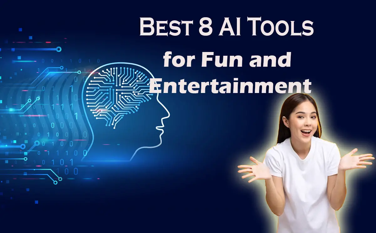 Best 8 AI Tools for Fun and Entertainment