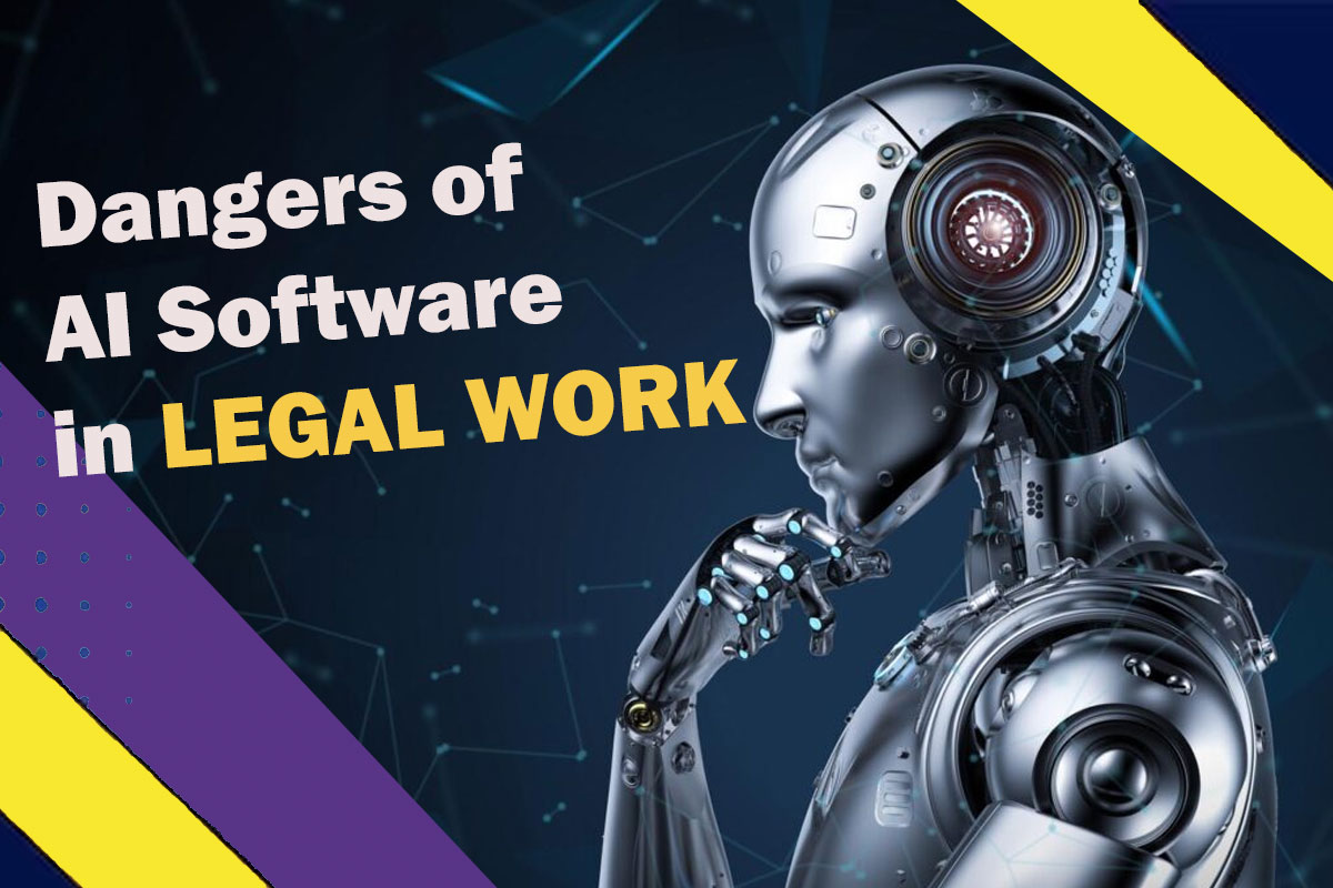 Dangers of AI Software in Legal Work