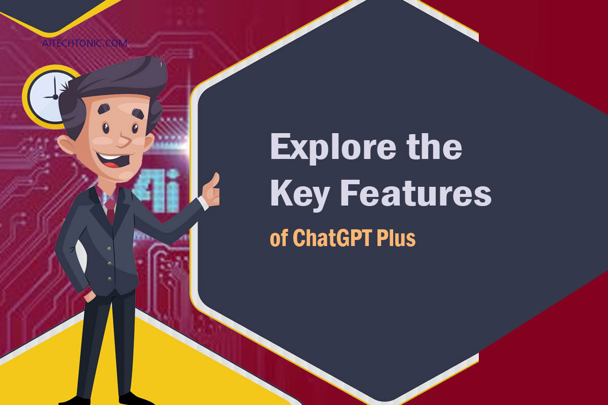 Explore the Key Features of ChatGPT Plus