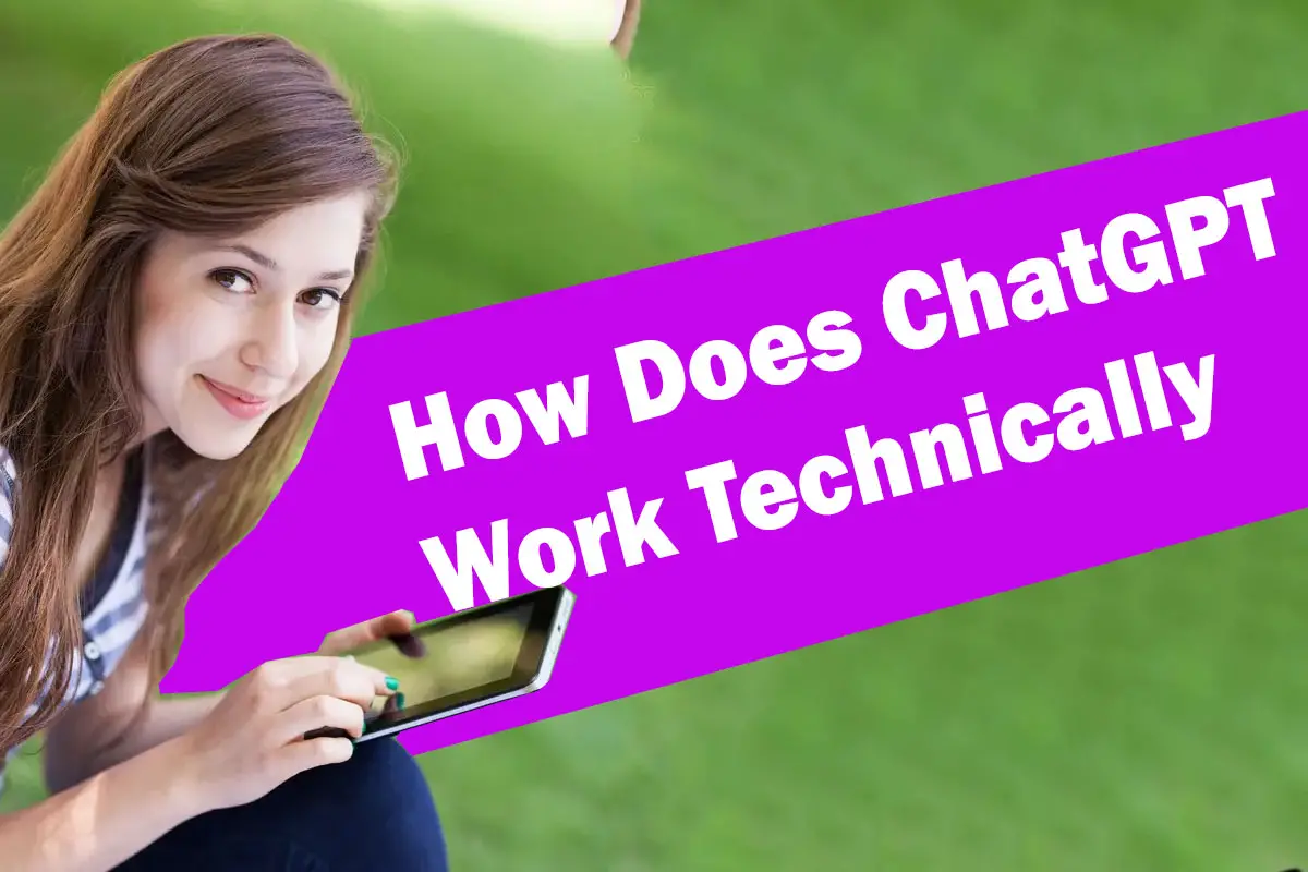 How Does ChatGPT Work Technically