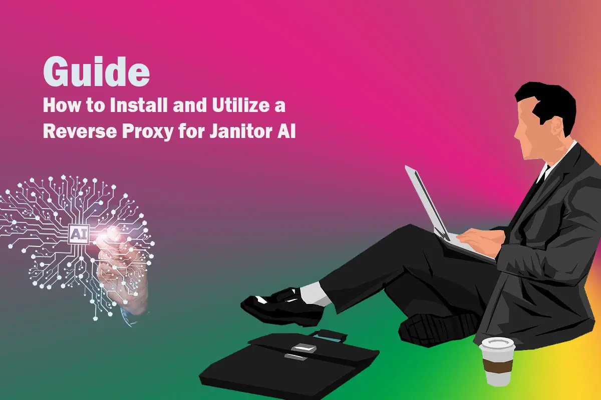 How to Install and Utilize a Reverse Proxy for Janitor AI