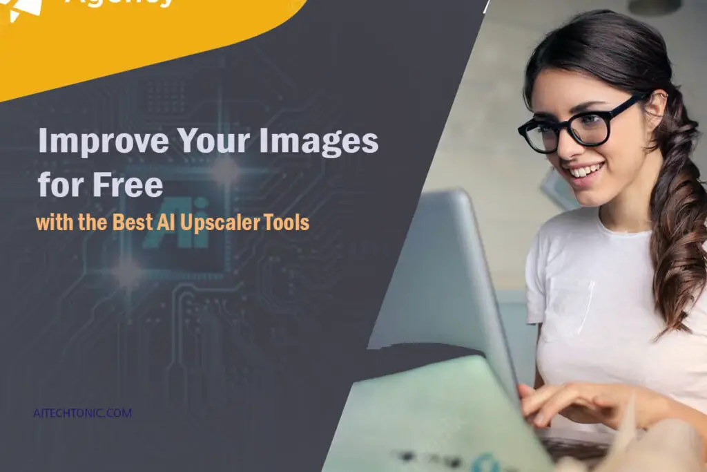 Improve Your Images For Free With The Best AI Upscaler Tools - Aitechtonic