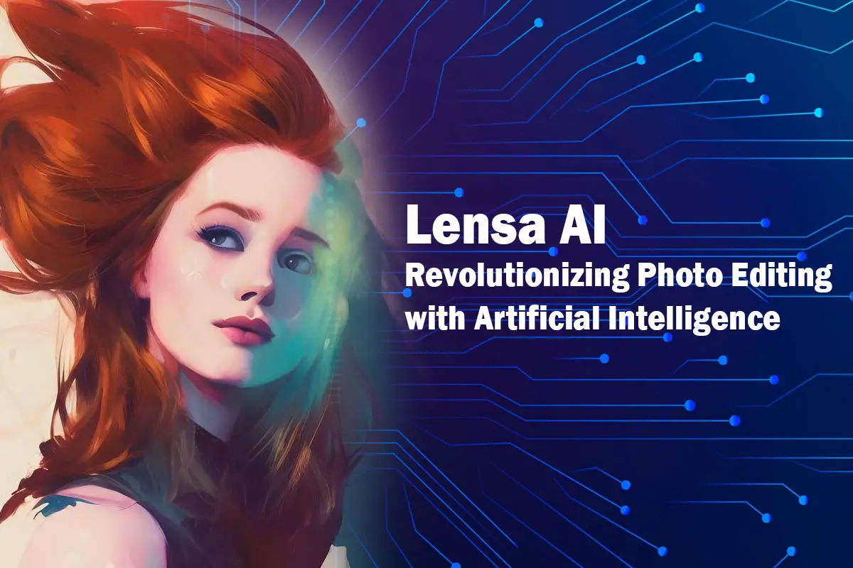 Lensa AI: The Revolutionary Photo and Video Editing App