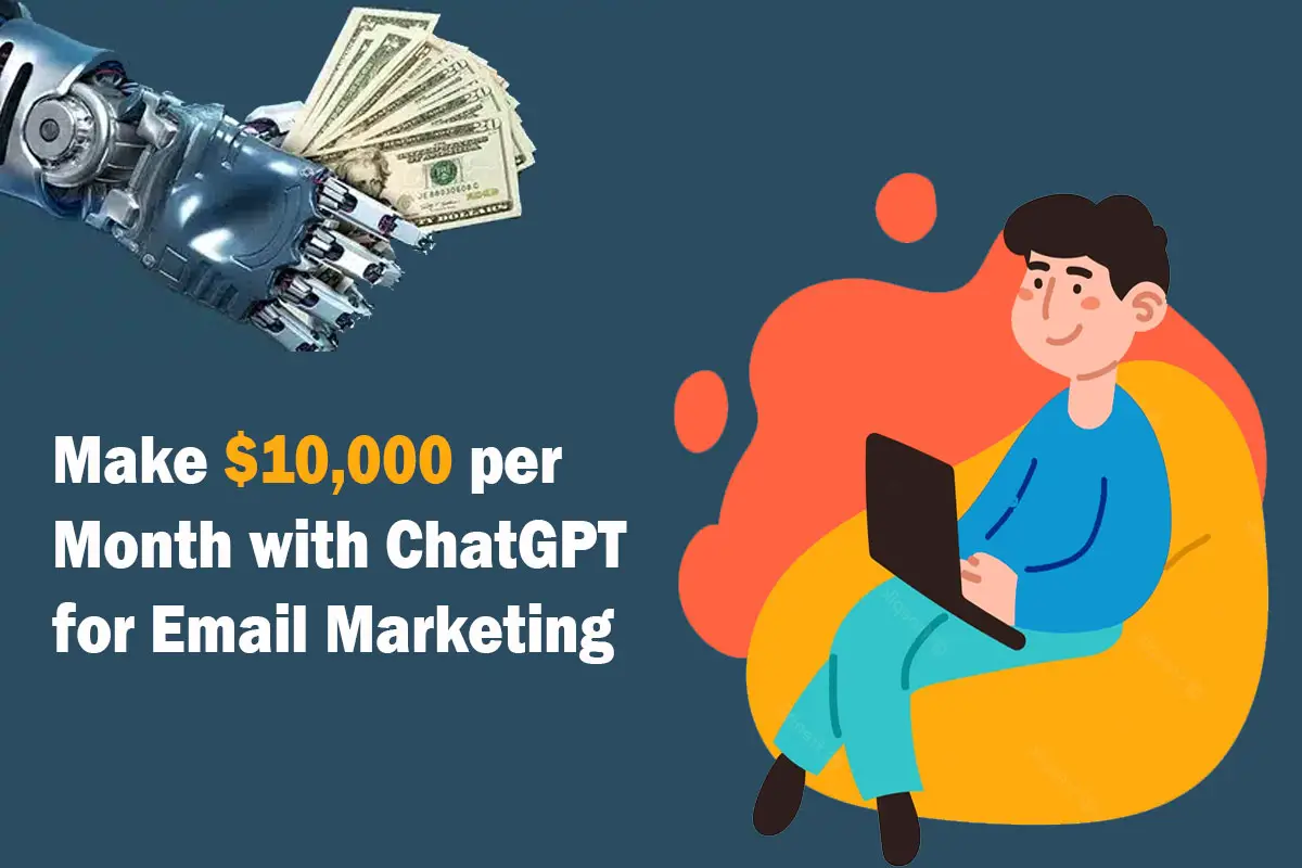 Make $10,000 per Month with ChatGPT for Email Marketing