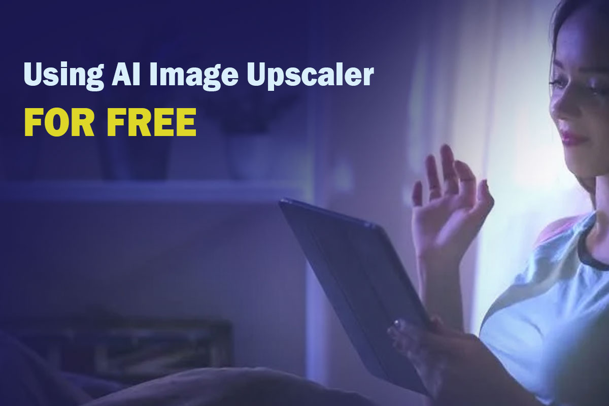 Using AI Image Upscaler for Free