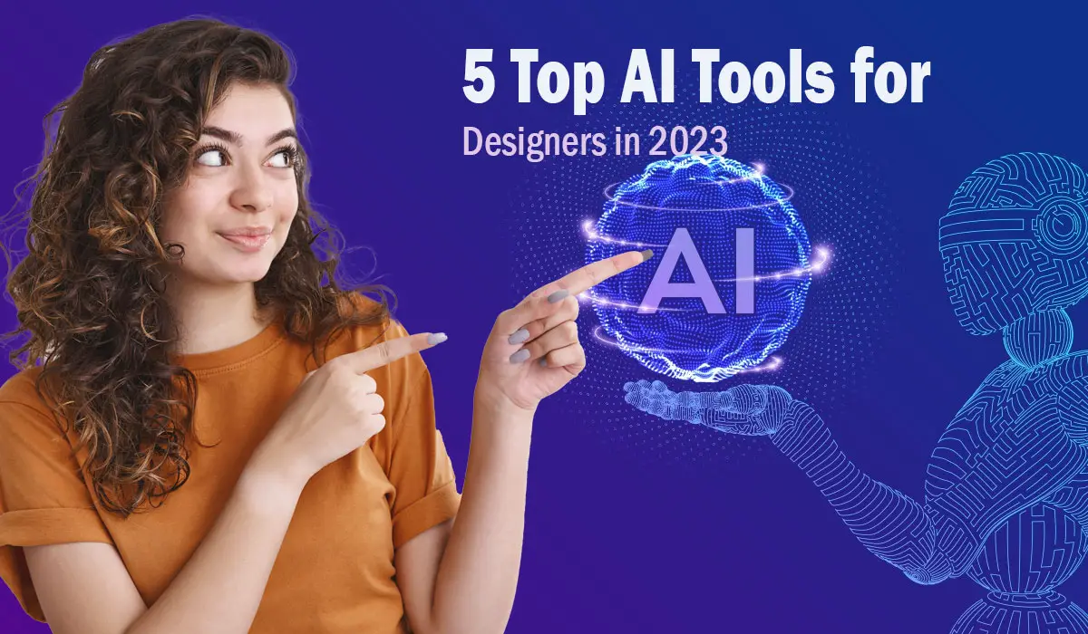 5 Top AI Tools For Designers