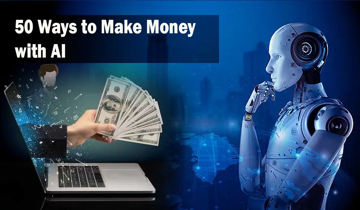 50 Ways to Make Money with AI