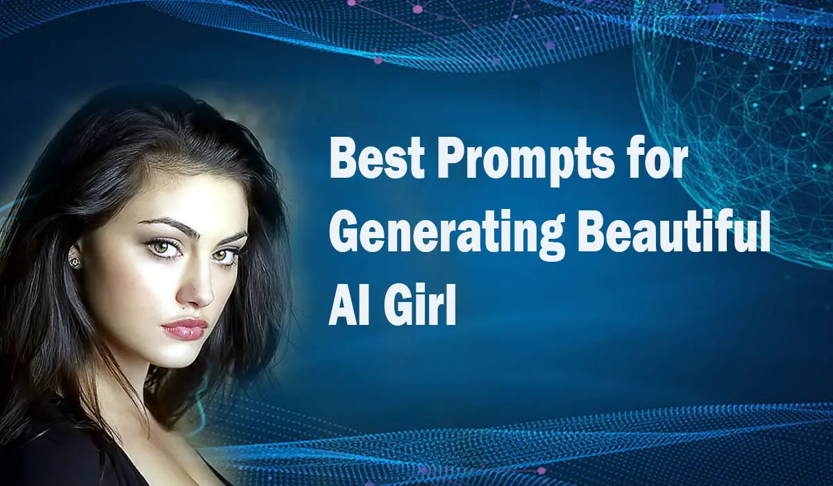 Best Prompts For Generating Beautiful AI Girl