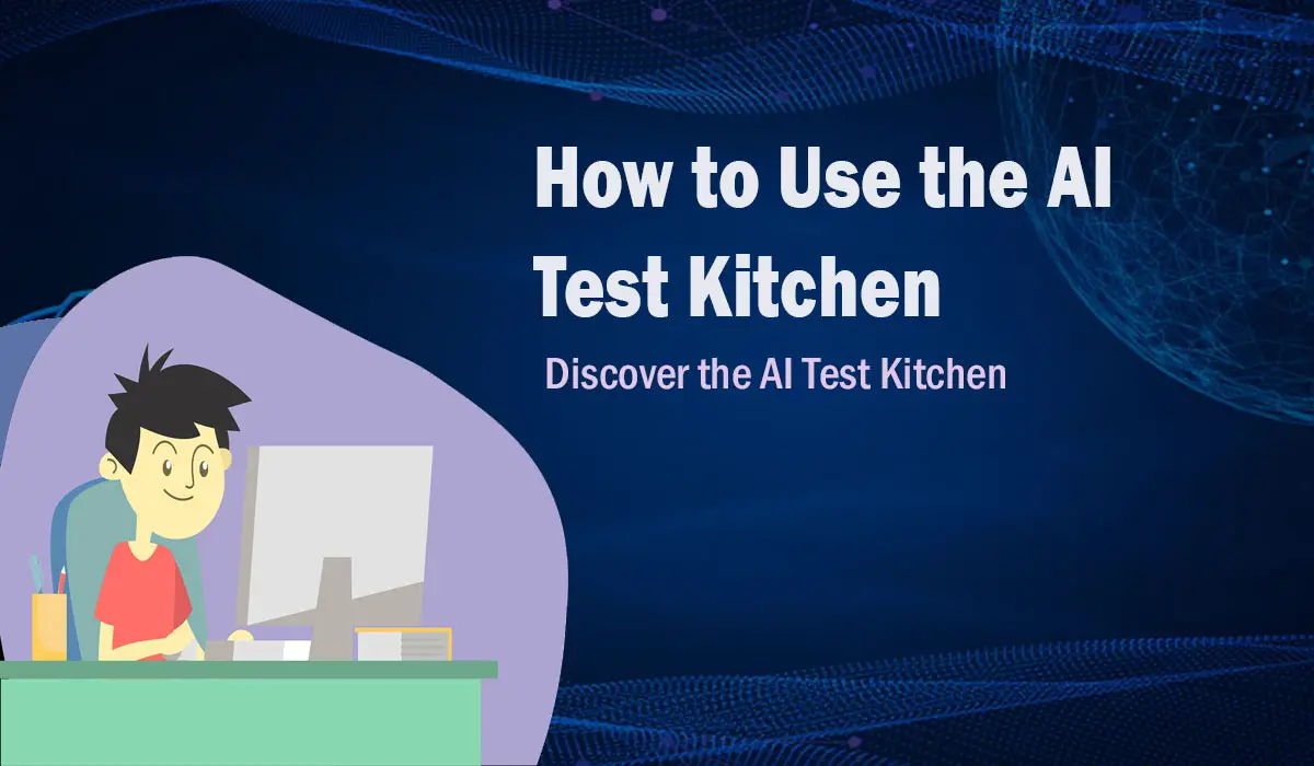 How to Use the AI Test Kitchen