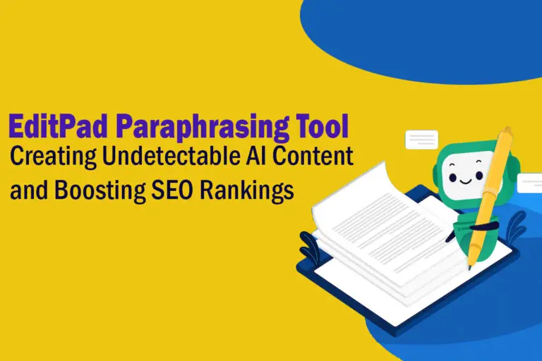 EditPad Paraphrasing Tool: Creating Undetectable AI Content and Boosting SEO Rankings