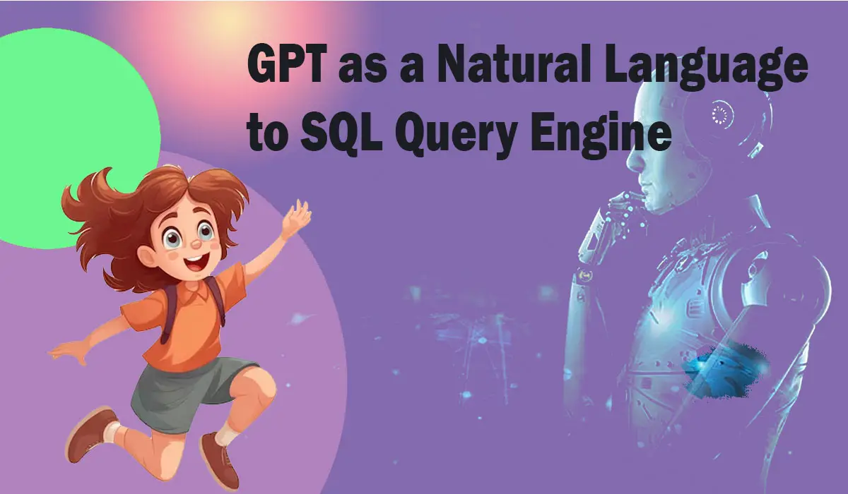 GPT as a Natural Language to SQL Query Engine