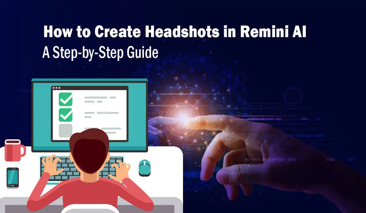 How to Create Headshots in Remini AI