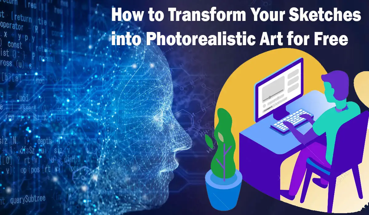 How to Transform Your Sketches into Photorealistic Art for Free