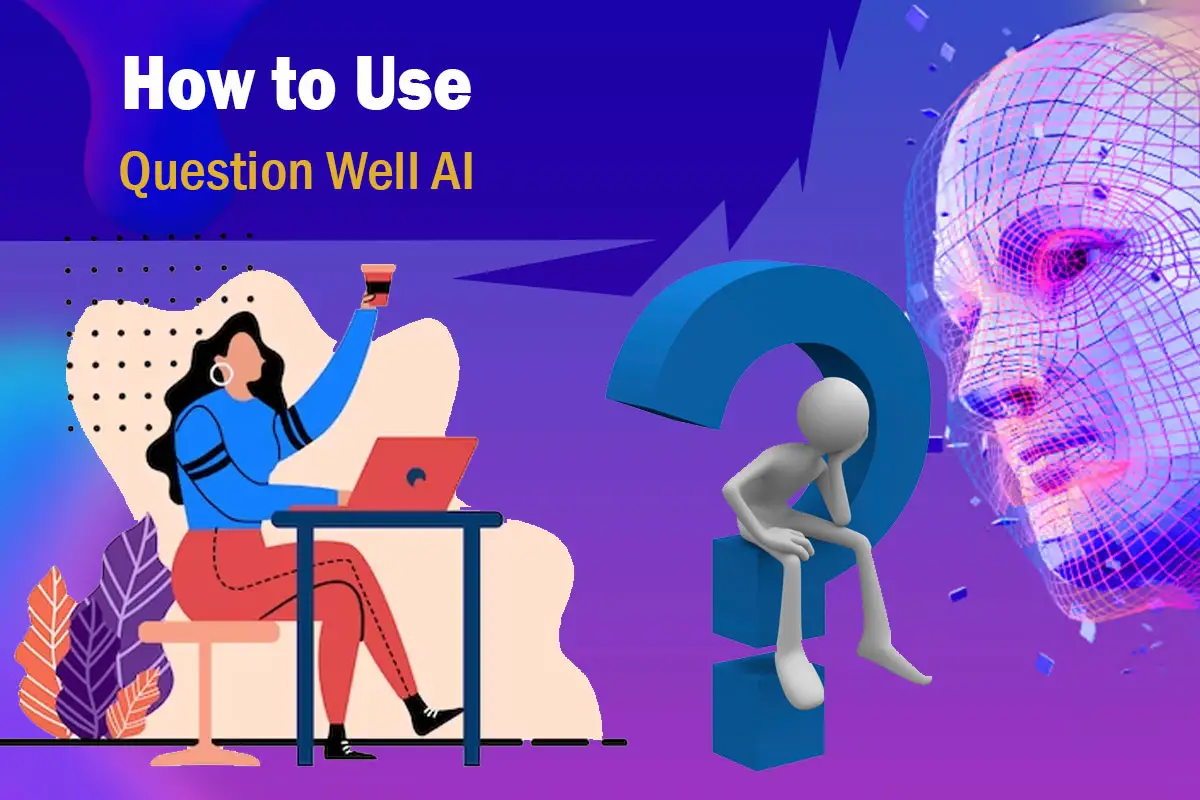 How to Use Question Well AI