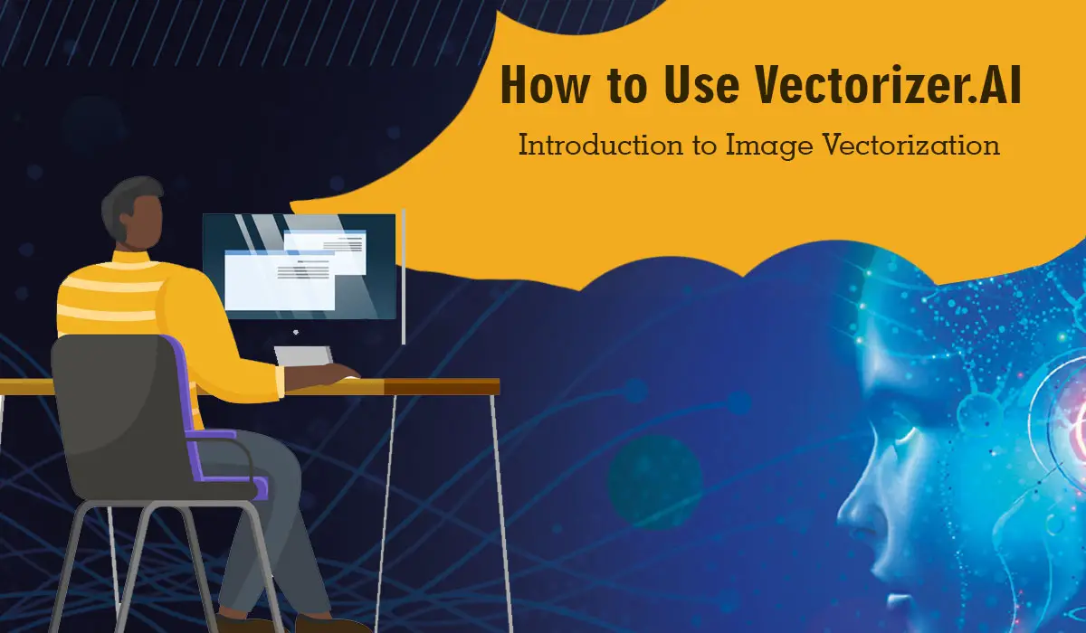 How To Use Vectorizer.AI: An Introduction To Image Vectorization ...