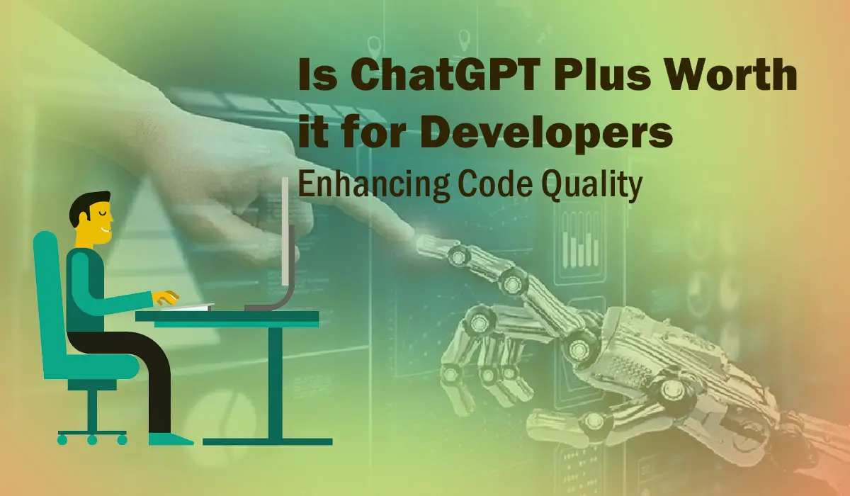 Is ChatGPT Plus Worth it for Developers