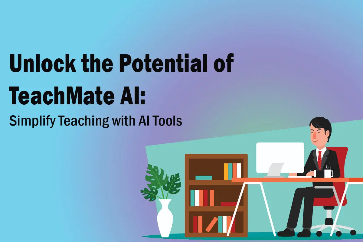 Unlock the Potential of TeachMate AI