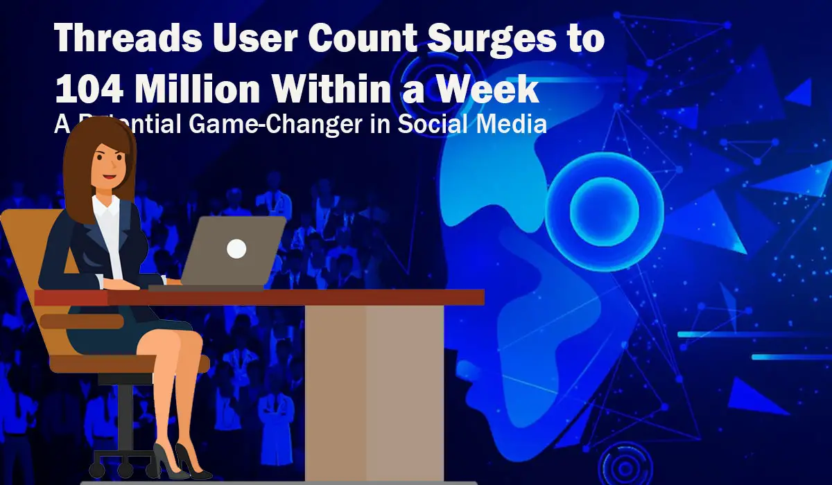 Threads User Count Surges to 104 Million Within a Week