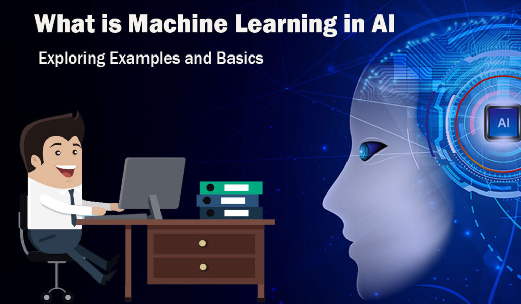 What is Machine Learning in AI: Exploring Examples and Basics - Aitechtonic