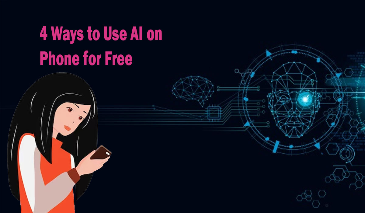 4 Ways To Use AI On Phone For Free