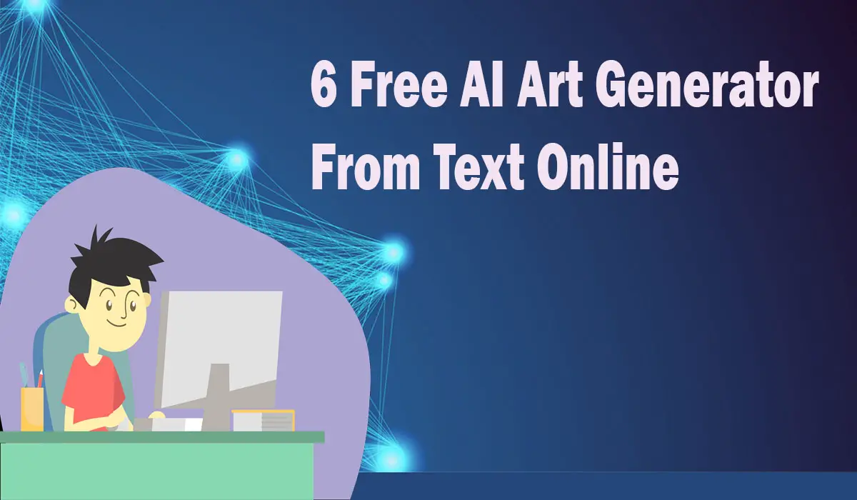 6 Free AI Art Generator From Text Online