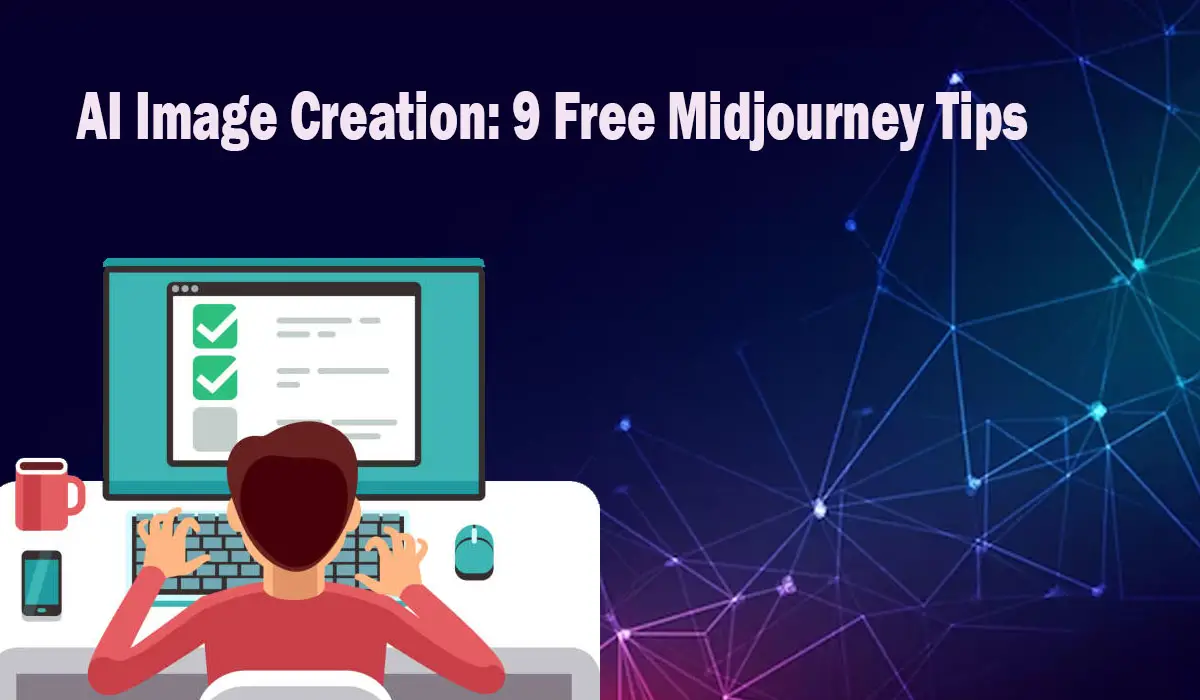 AI Image Creation: 9 Free Midjourney Tips