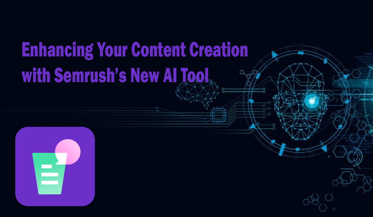 Enhancing Your Content Creation with Semrush’s New AI Tool