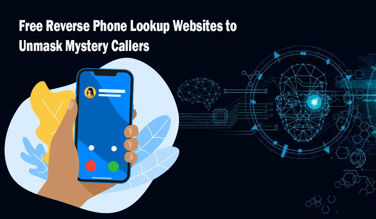 Free Reverse Phone Lookup Websites to Unmask Mystery Callers