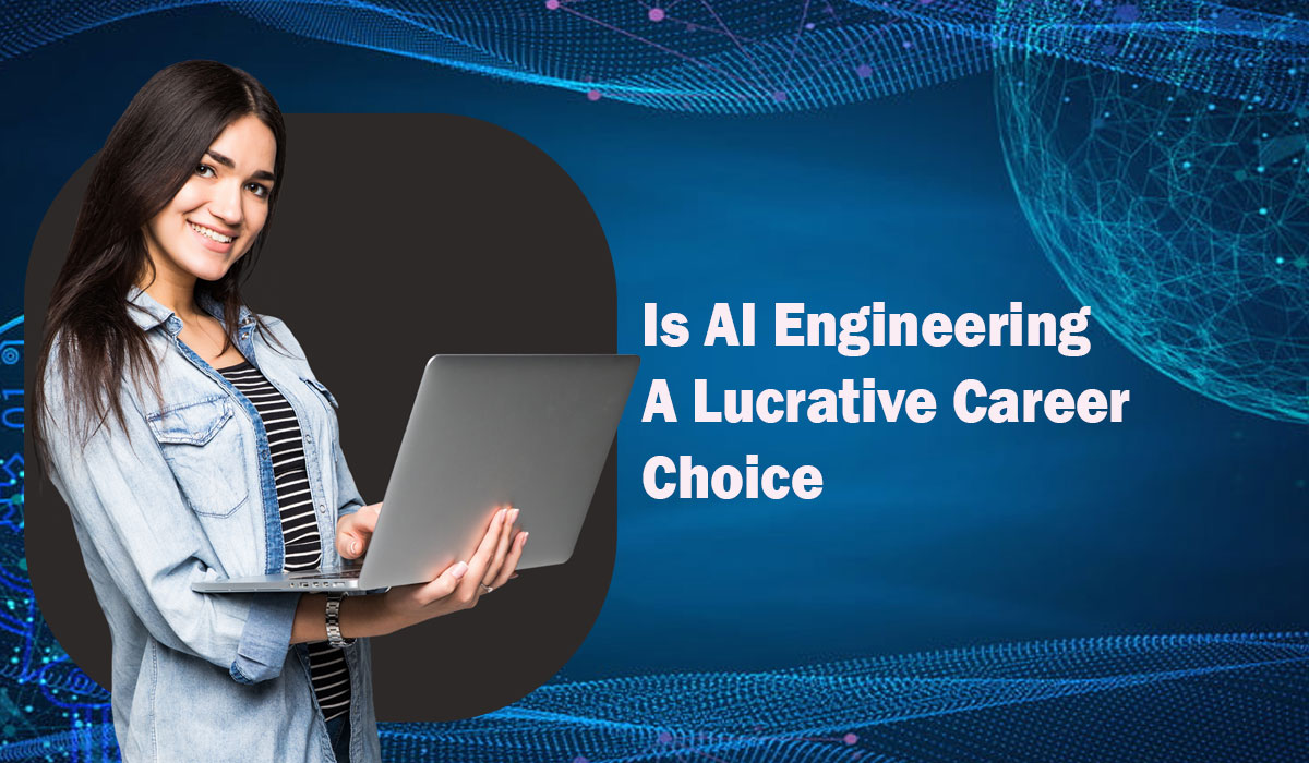 Is AI Engineering A Lucrative Career Choice
