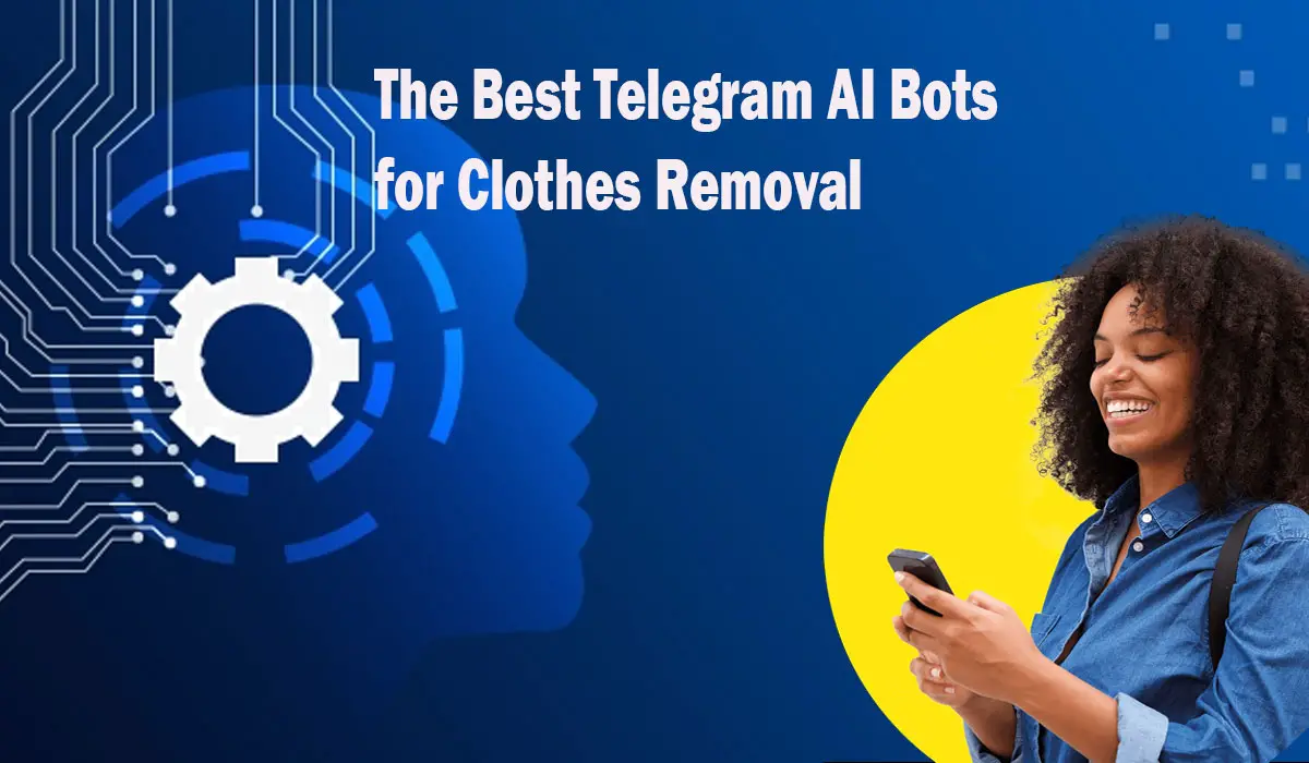 The Best Telegram AI Bots for Clothes Removal