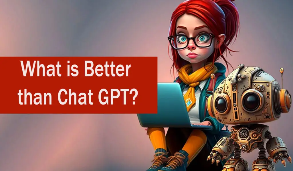 What Is Better Than Chat GPT? - Aitechtonic