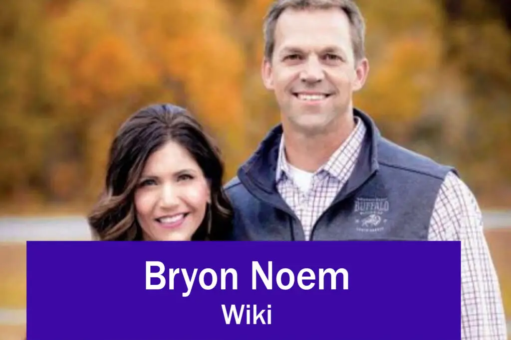 Bryon Noem Wiki, Biography, Net Worth, Age, Wife, Parents, Ethnicity