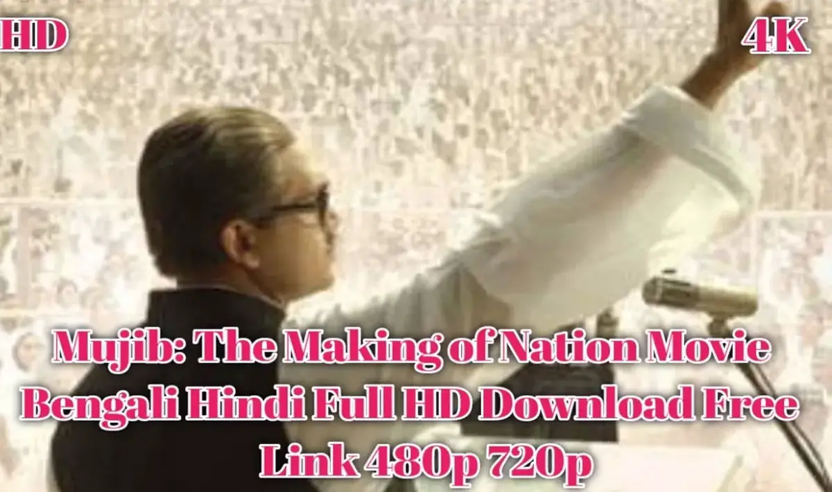 Mujib The Making of Nation Movie download