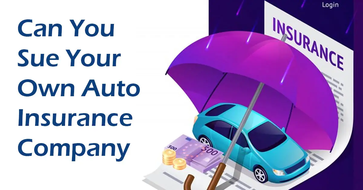 Can You Sue Your Own Auto Insurance Company