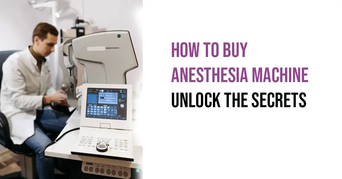 How to Buy Anesthesia Machine