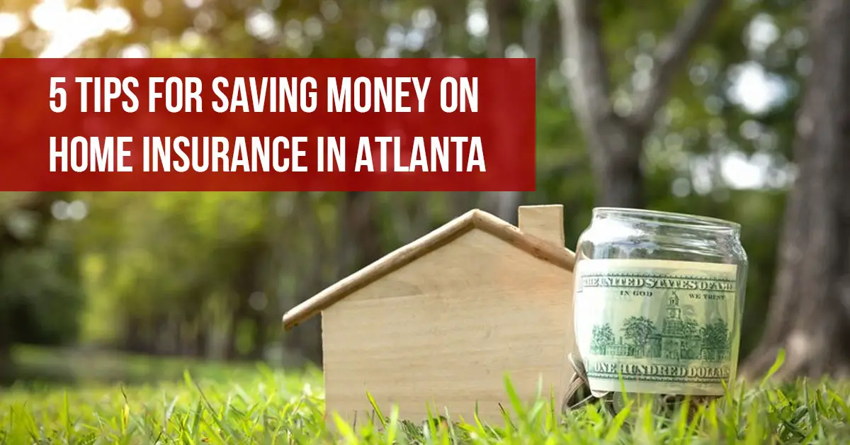 5 Tips for Saving Money on Home Insurance in Atlanta