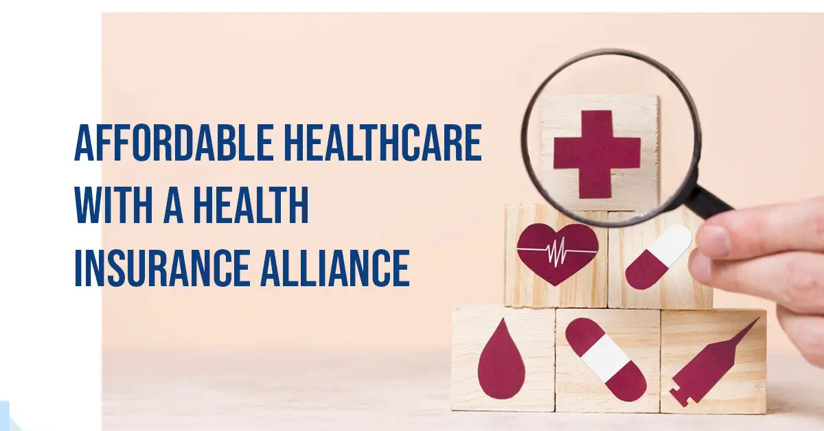 Affordable Healthcare with a Health Insurance Alliance