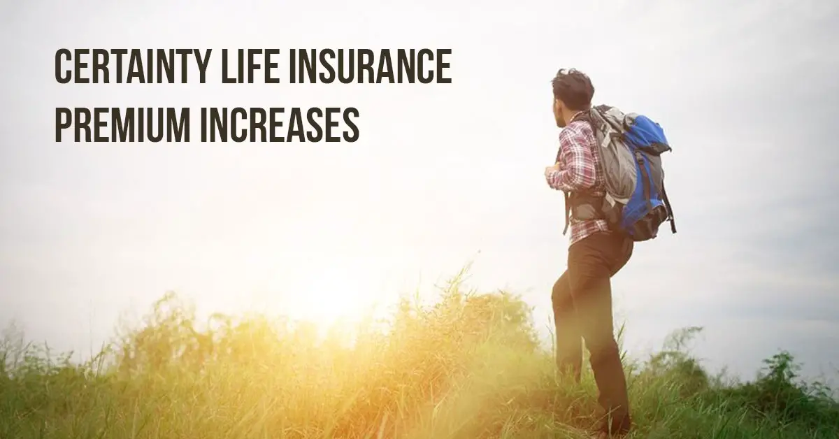 Certainty Life Insurance Premium Increases